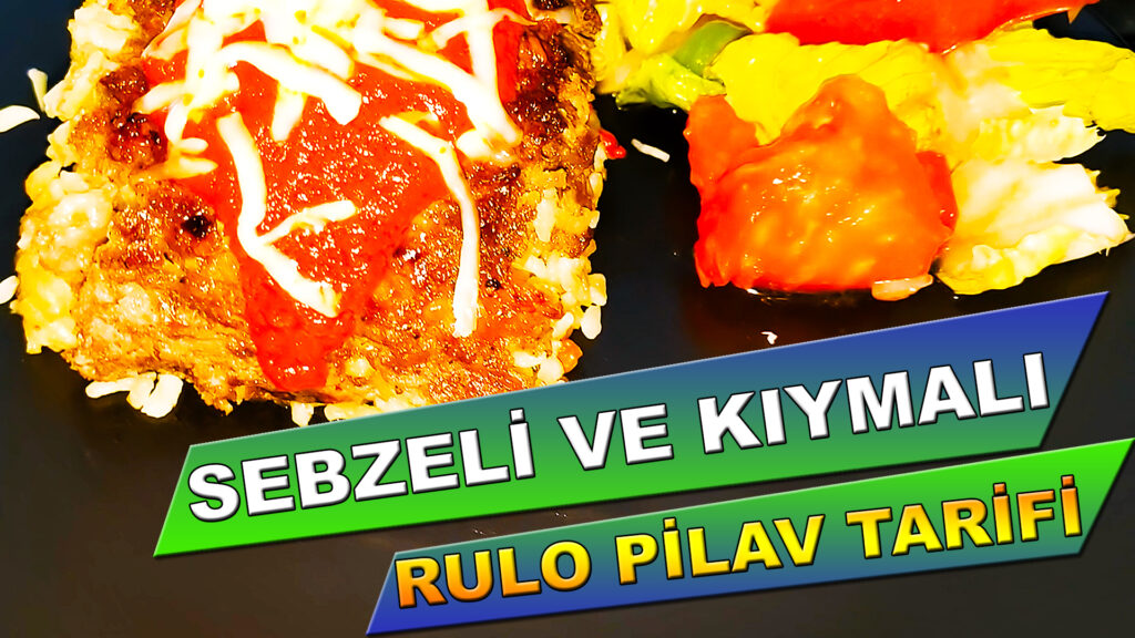 Hem kıymalı Hem Sebzeli Rulo Pilav tarifi – Safura’nın Mutfağı