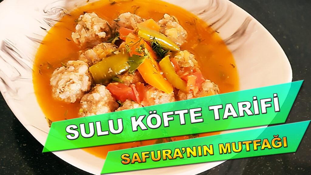 Sulu Köfte Tarifi – Safura’nın Mutfağı